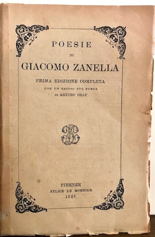 Giacomo Zanella Poesie. Prima edizione completa con un saggio sul poeta di Arturo Graf 1928 Firenze Felice Le Monnier